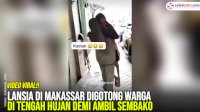 VIDEO: Lansia di Makassar Digotong Warga di Tengah Hujan Demi Ambil Sembako