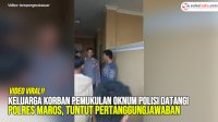 VIDEO: Keluarga Korban Pemukulan Oknum Polisi Datangi Polres Maros, Tuntut Pertanggungjawaban