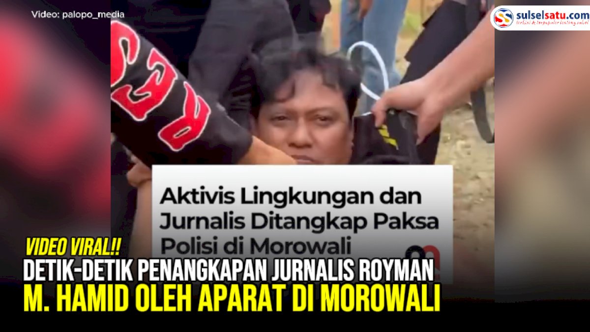 VIDEO: Detik-detik Penangkapan Jurnalis Royman M. Hamid oleh Aparat di Morowali