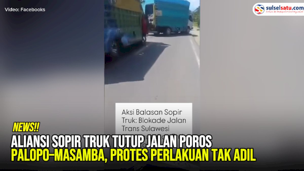VIDEO: Aliansi Sopir Truk Tutup Jalan Poros Palopo–Masamba, Protes Perlakuan Tak Adil
