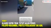 VIDEO: Aliansi Sopir Truk Tutup Jalan Poros Palopo&ndash;Masamba, Protes Perlakuan Tak Adil
