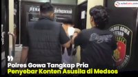 VIDEO: Polres Gowa Tangkap Pria Penyebar Konten Asusila di Medsos