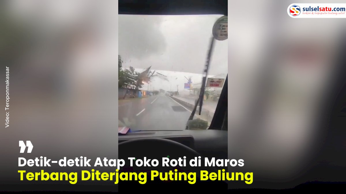 VIDEO: Detik-detik Atap Toko Roti di Maros Terbang Diterjang Puting Beliung