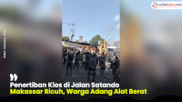 VIDEO: Penertiban Kios di Jalan Satando Makassar Ricuh, Warga Adang Alat Berat