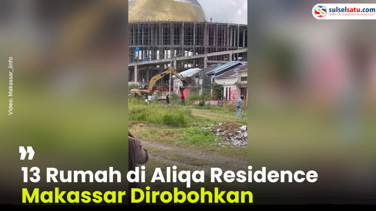 VIDEO: 13 Rumah di Aliqa Residence Makassar Dirobohkan, Diduga gegara Developer Tak Lunasi Lahan