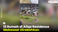 VIDEO: 13 Rumah di Aliqa Residence Makassar Dirobohkan, Diduga gegara Developer Tak Lunasi Lahan
