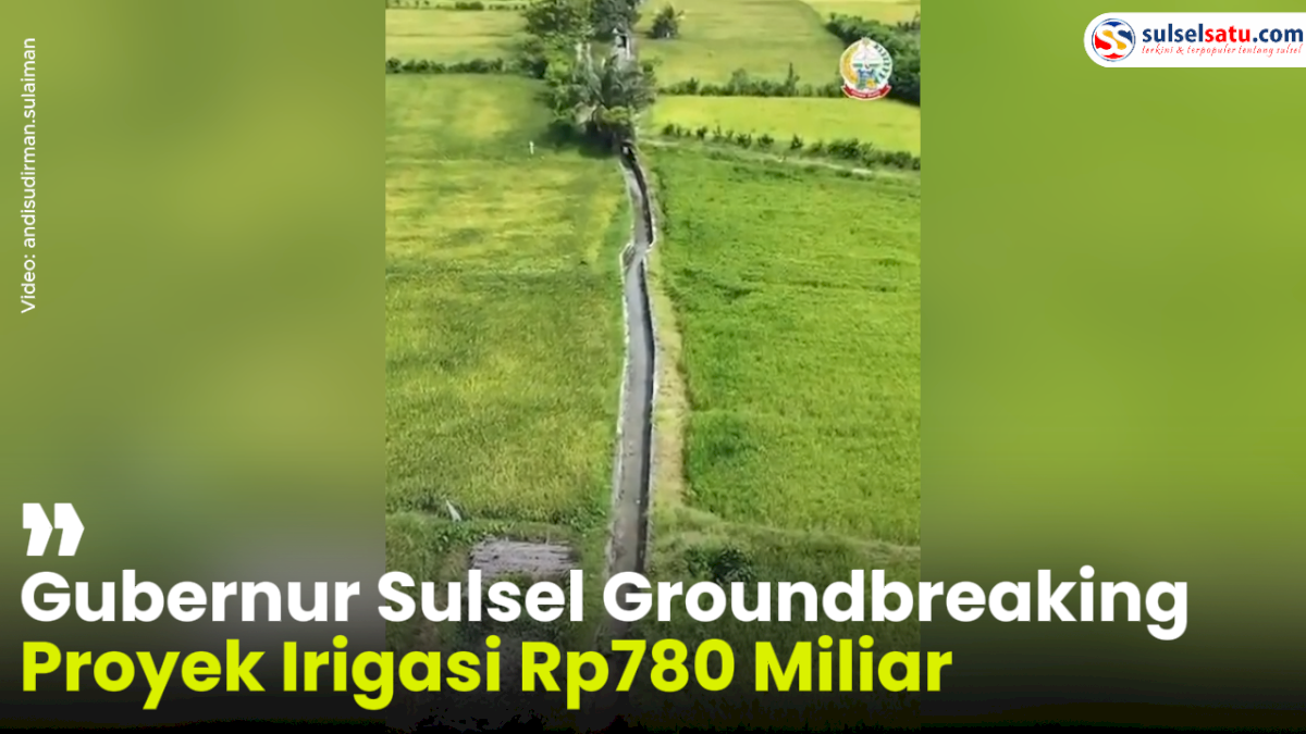 VIDEO: Gubernur Sulsel Groundbreaking Proyek Irigasi Rp780 Miliar 