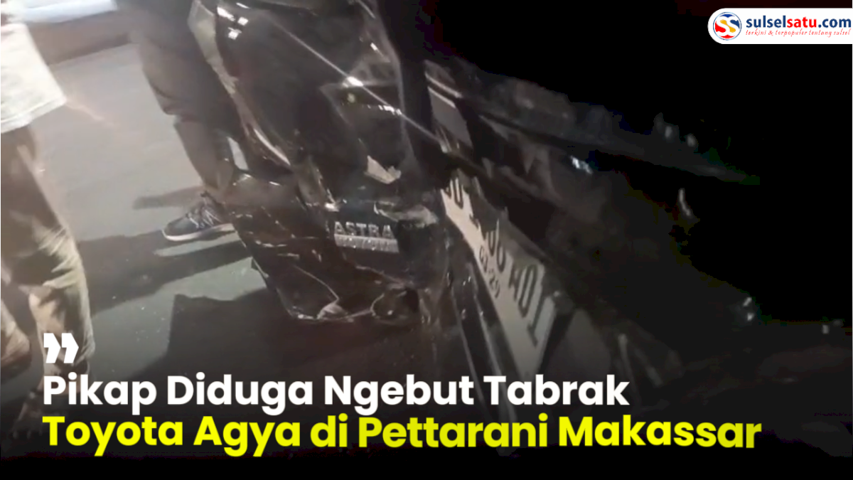 VIDEO: Pikap Diduga Ngebut Tabrak Toyota Agya di Pettarani Makassar, Dua Kendaraan Ringsek