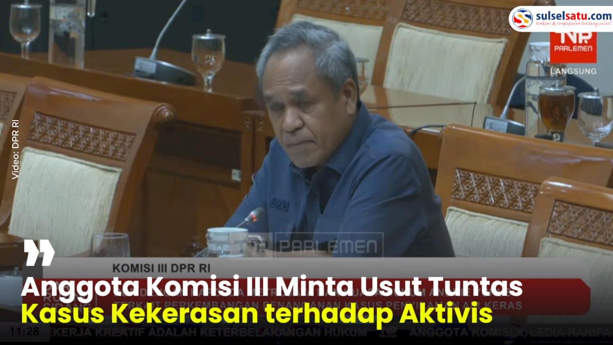 VIDEO: Anggota Komisi III Minta Usut Tuntas Kasus Kekerasan terhadap Aktivis