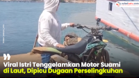 VIDEO: Viral Istri Tenggelamkan Motor Suami di Laut, Dipicu Dugaan Perselingkuhan