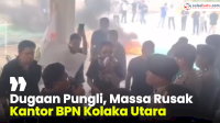 VIDEO: Dugaan Pungli, Massa Rusak Kantor BPN Kolaka Utara