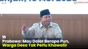 VIDEO: Prabowo: Mau Dolar Berapa Pun, Warga Desa Tak Perlu Khawatir