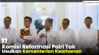VIDEO: Komisi Reformasi Polri Tak Usulkan Kementerian Keamanan ke Presiden