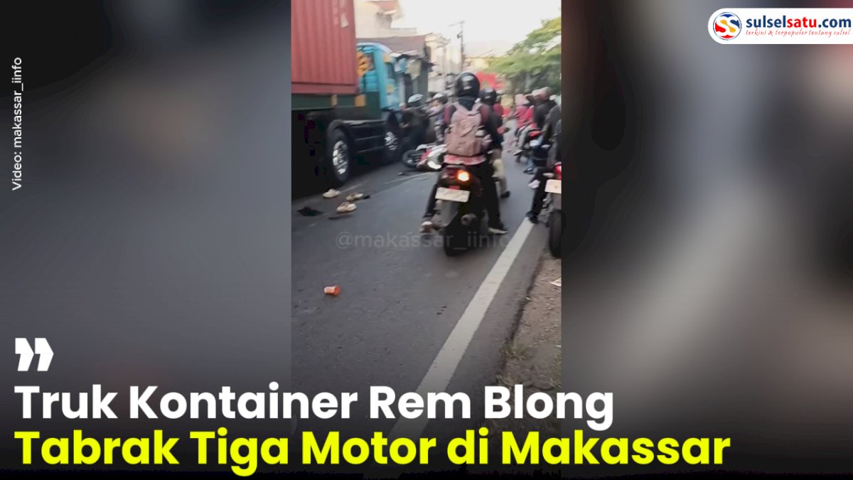 VIDEO: Truk Kontainer Rem Blong Tabrak Tiga Motor di Makassar