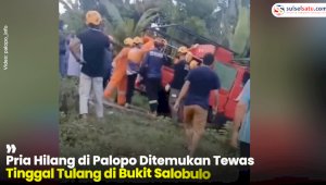 VIDEO: Pria Hilang di Palopo Ditemukan Tewas Tinggal Tulang di Bukit Salobulo