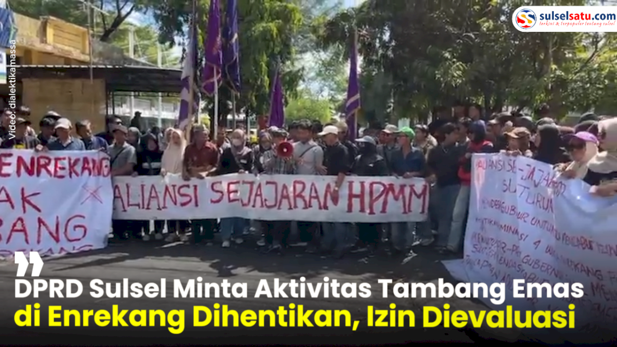DPRD Sulsel Minta Aktivitas Tambang Emas di Enrekang Dihentikan, Izin Dievaluasi