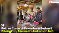 VIDEO: Pelaku Curas di Pekanbaru Berhasil Ditangkap, Terancam Hukuman Mati