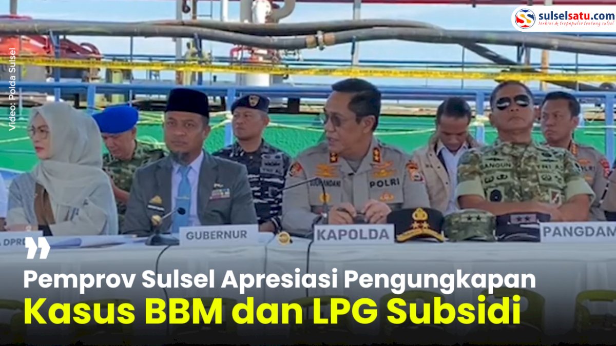 VIDEO: Pemprov Sulsel Apresiasi Pengungkapan Kasus BBM dan LPG Subsidi