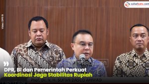 VIDEO: DPR, BI dan Pemerintah Perkuat Koordinasi Jaga Stabilitas Rupiah