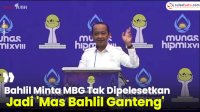 VIDEO: Bahlil Minta MBG Tak Dipelesetkan Jadi ‘Mas Bahlil Ganteng’