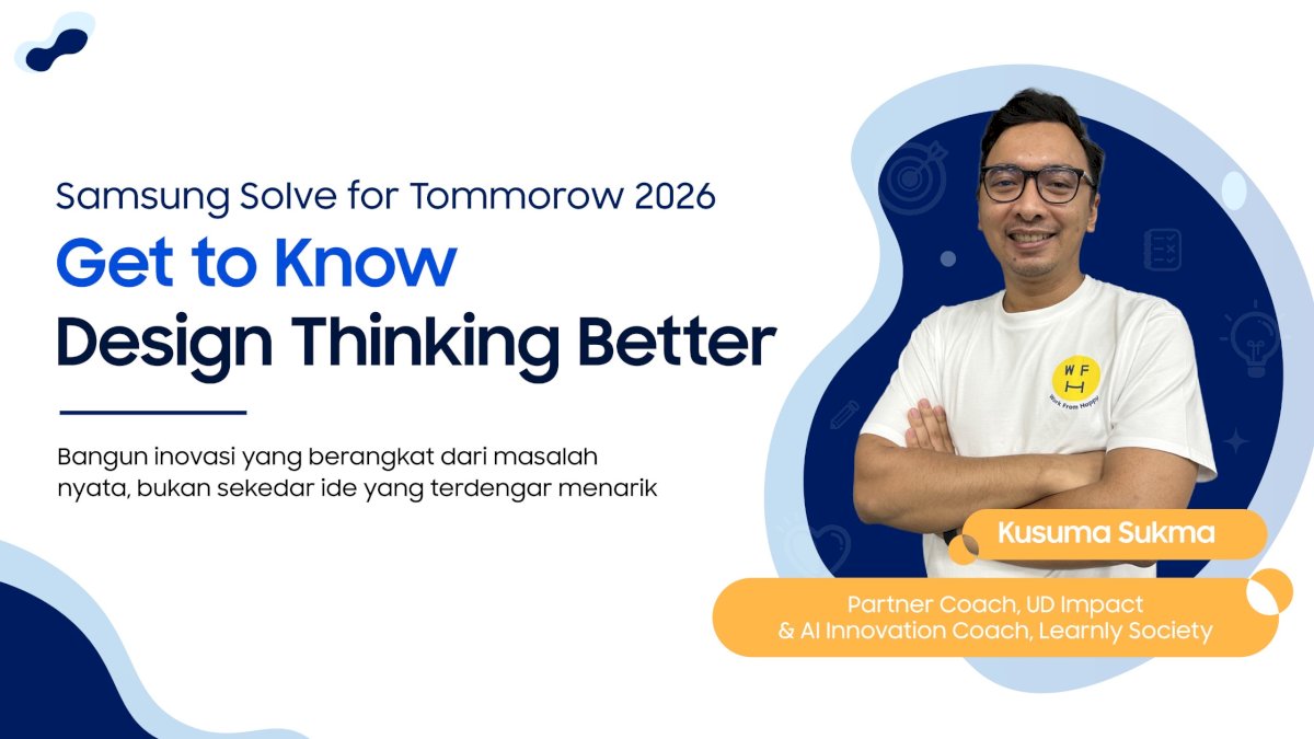 Bangun Inovasi Relevan di Era AI, Samsung Latih 2.600 Peserta Samsung Solve for Tomorrow 2026 dengan Design Thinking