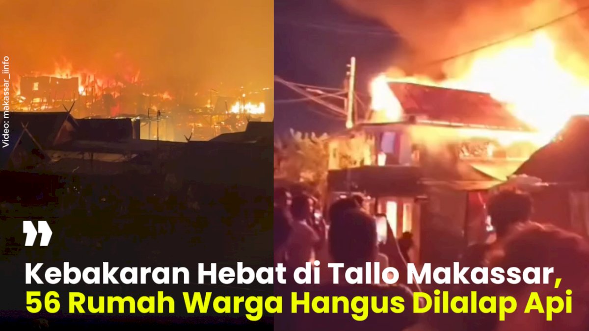 VIDEO: Kebakaran Hebat di Tallo Makassar, 56 Rumah Warga Hangus Dilalap Api