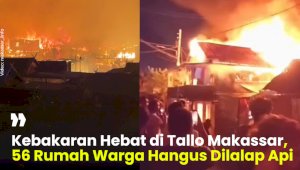 VIDEO: Kebakaran Hebat di Tallo Makassar, 56 Rumah Warga Hangus Dilalap Api