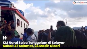 VIDEO: KM Nurul Salsa Tenggelam di Selayar Sulsel: 47 Selamat, 24 Masih Dicari