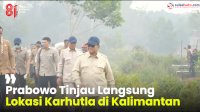 VIDEO: Prabowo Tinjau Langsung Lokasi Karhutla di Kalimantan
