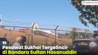 VIDEO: Pesawat Sukhoi Tergelincir di Bandara Sultan Hasanuddin