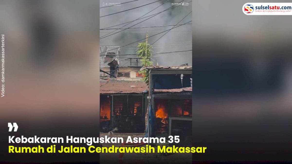 VIDEO: Kebakaran Hanguskan Asrama 35 Rumah di Jalan Cendrawasih Makassar