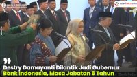 VIDEO: Destry Damayanti Dilantik Jadi Gubernur Bank Indonesia, Masa Jabatan 5 Tahun