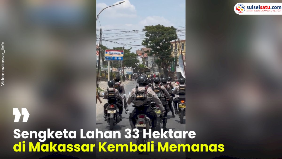 VIDEO: Sengketa Lahan 33 Hektare di Makassar Kembali Memanas
